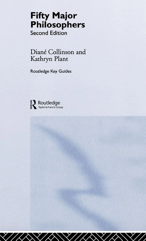 Fifty Major Philosophers (Routledge Key Guides)