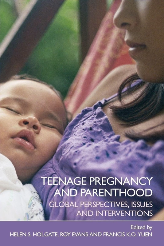 Teenage Pregnancy and Parenthood: Global Perspectives, Issues and Interventions