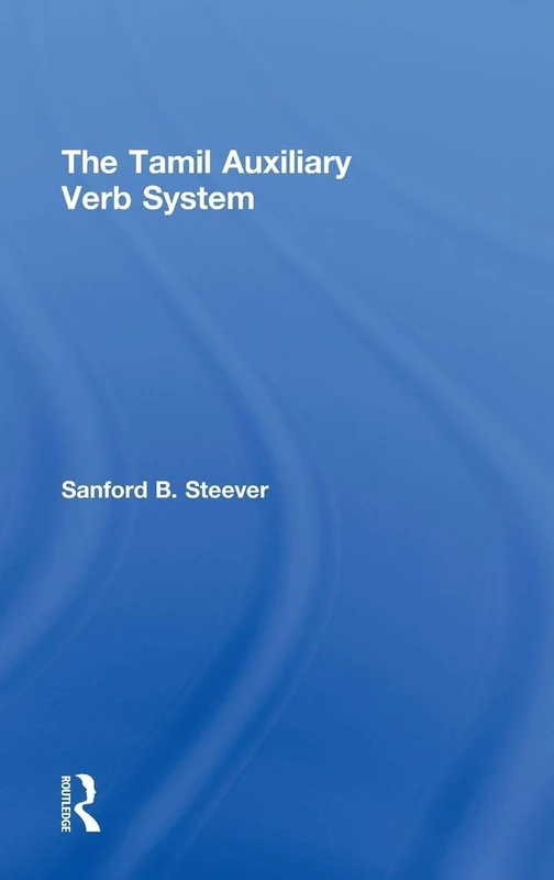 The Tamil Auxiliary Verb System (Routledge Studies in Asian Linguistics)