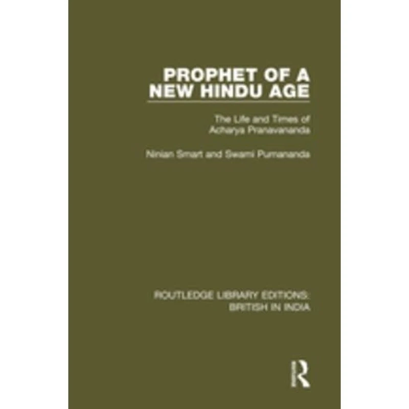 Prophet of a New Hindu Age: The Life and Times of Acharya Pranavananda: 19 (Routledge Library Editions: British in India) - Image 1
