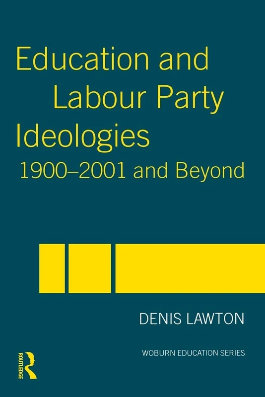 Education and Labour Party Ideologies 1900-2001and Beyond (Woburn Education Series)