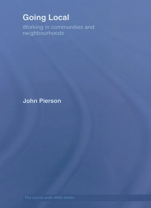 Routledge Going Local: Working in Communities and Neighbourhoods