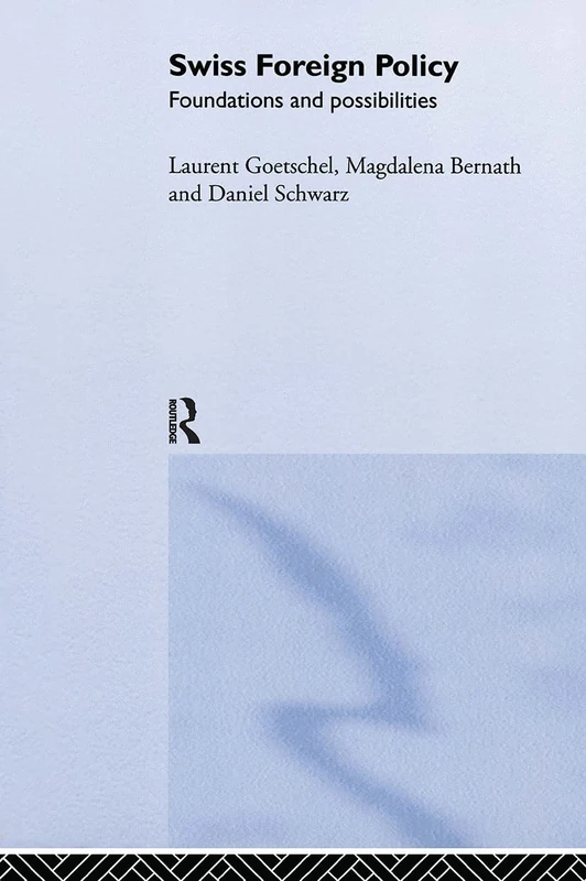 Swiss Foreign Policy: Foundations and Possibilities