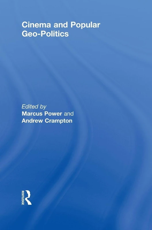 Routledge Cinema and Popular Geo-politics - Film Studies Book