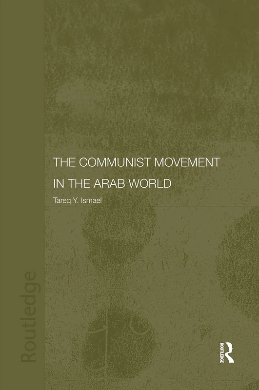 The Communist Movement in the Arab World (Durham Modern Middle East and Islamic World Series)