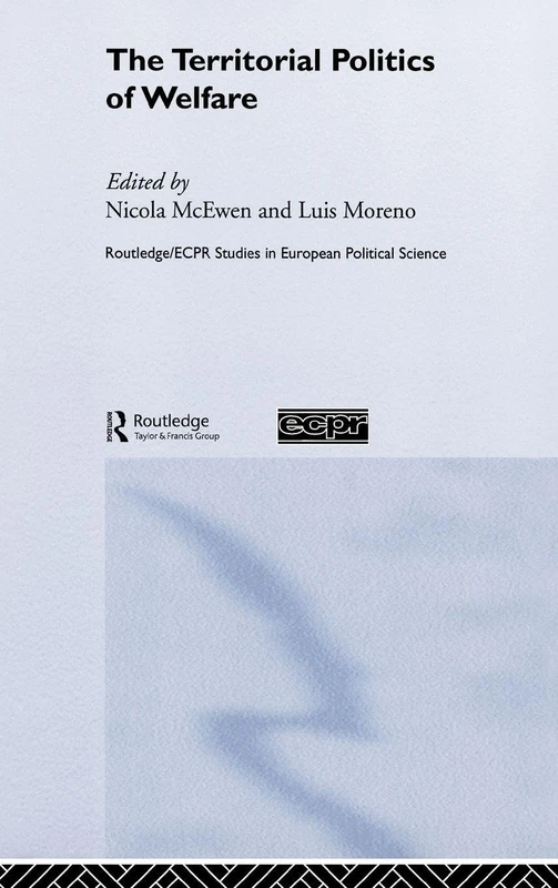 The Territorial Politics of Welfare (Routledge/ECPR Studies in European Political Science)
