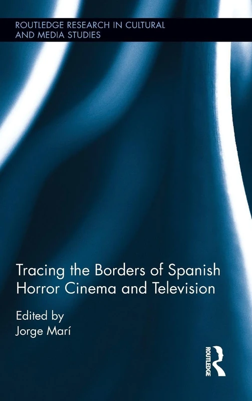 Routledge Tracing the Borders of Spanish Horror Cinema and TV