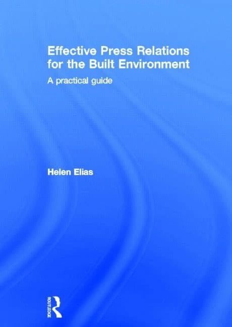 Effective Press Relations for the Built Environment: A Practical Guide