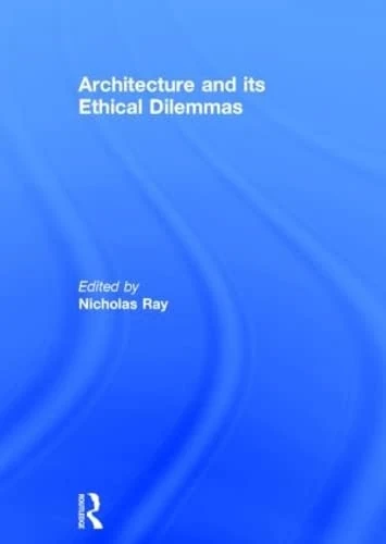 Architecture and its Ethical Dilemmas
