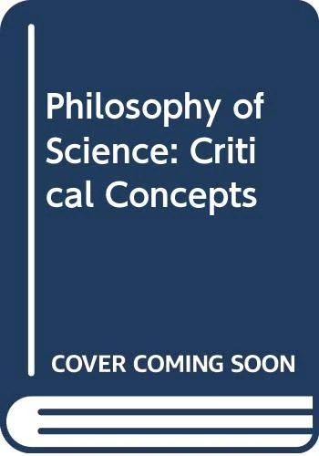 Philosophy Of Science: Critical Concepts
