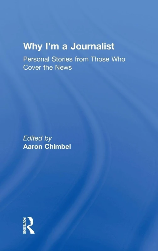 Why I'm a Journalist: Personal Stories from Those Who Cover the News - Image 1
