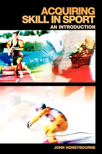 Acquiring Skill in Sport: An Introduction (Student Sport Studies)