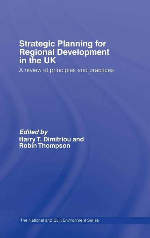 Strategic Planning for Regional Development in the UK: A Review of Principles And Practices (Natural and Built Environment Series)