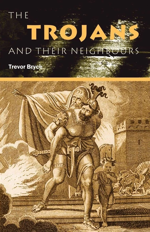 The Trojans & Their Neighbours (Peoples of the Ancient World)