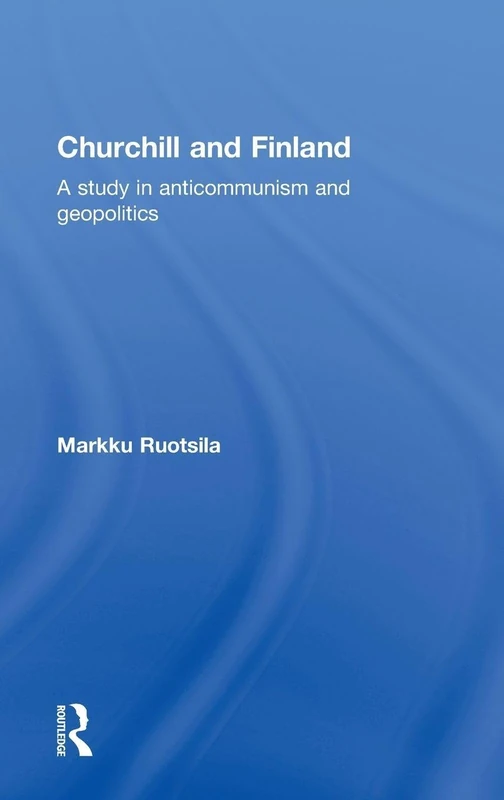 Churchill and Finland: A Study in Anticommunism and Geopolitics