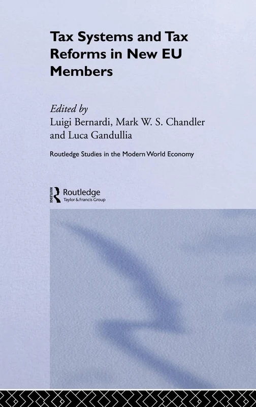 Tax Systems and Tax Reforms in New EU Member States (Routledge Studies in the Modern World Economy)