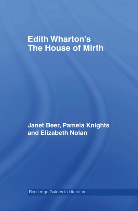 House Of Mirth (Routledge Guides to Literature)