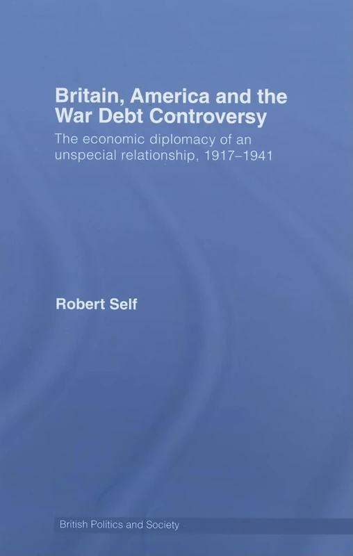 Britain, America and the War Debt Controversy - Routledge