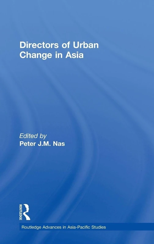 Directors of Urban Change in Asia: 09 (Routledge Advances in Asia-Pacific Studies)