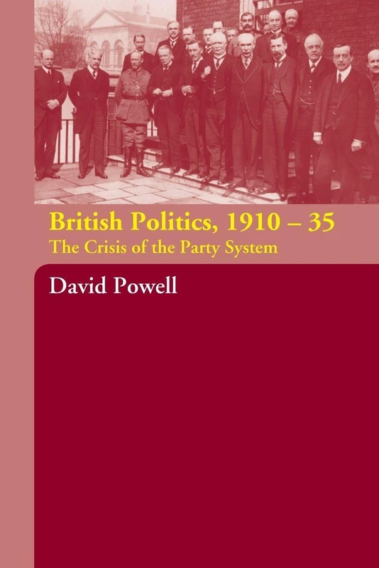 British Politics, 1910-1935: The Crisis of the Party System