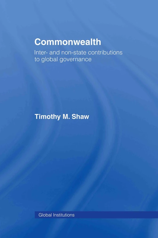 Commonwealth: Inter- and Non-State Contributions to Global Governance (Global Institutions)
