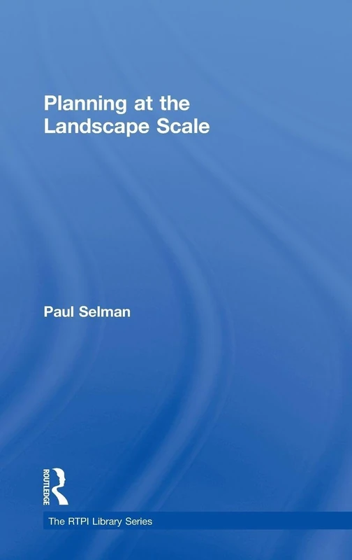 Planning at the Landscape Scale (RTPI Library Series)