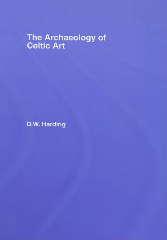 The Archaeology of Celtic Art