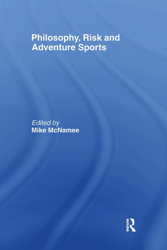 Philosophy, Risk and Adventure Sports