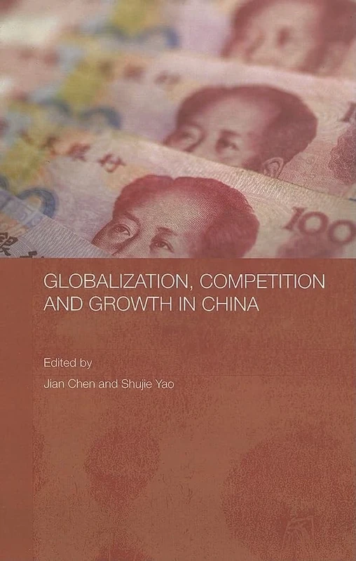 Globalization, Competition and Growth in China (Routledge Studies on the Chinese Economy)