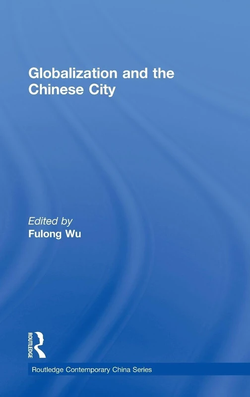 Routledge Globalization and the Chinese City - Book 7