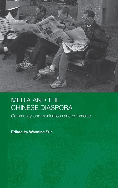 Media and the Chinese Diaspora: Community, Communications and Commerce (Media, Culture and Social Change in Asia)