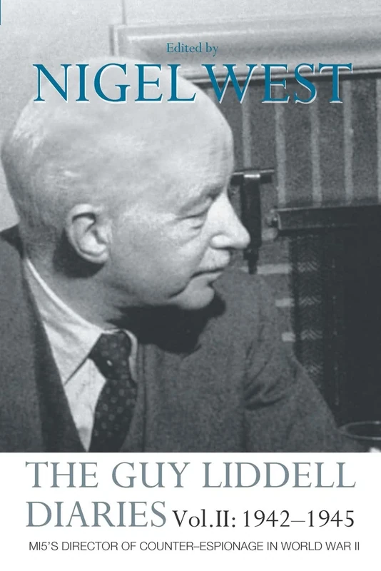 The Guy Liddell Diaries Vol.II: 1942-1945: MI5's Director of Counter-Espionage in World War II: 2
