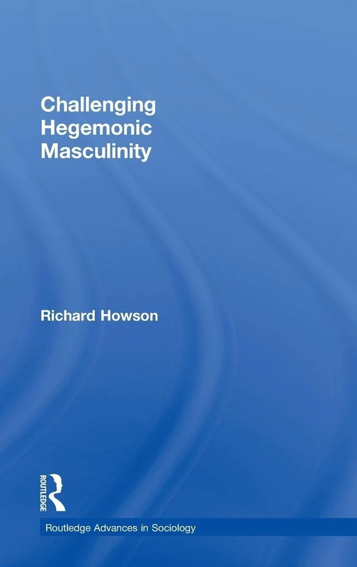 Routledge Challenging Hegemonic Masculinity - Sociology Book