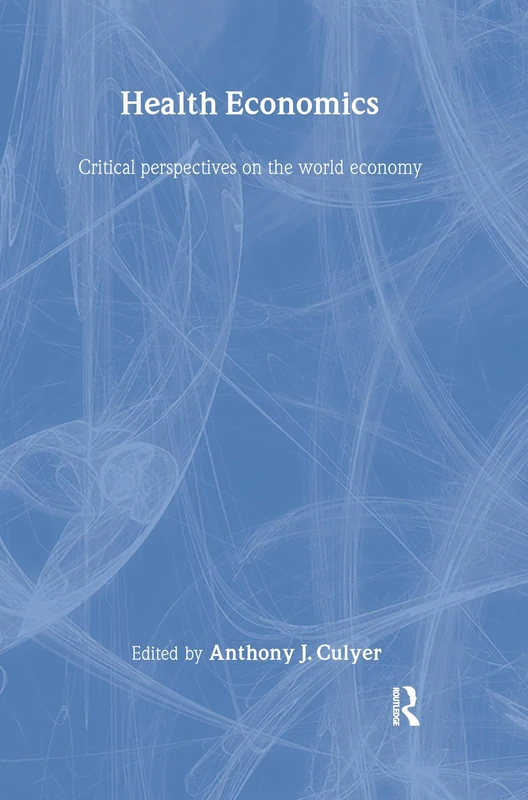 Health Economics: 1 (Critical Perspectives on the World Economy)