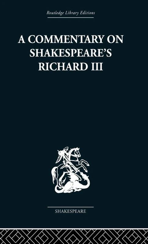 Commentary on Shakespeare's Richard III (Routledge Library Editions: Shakespeare)