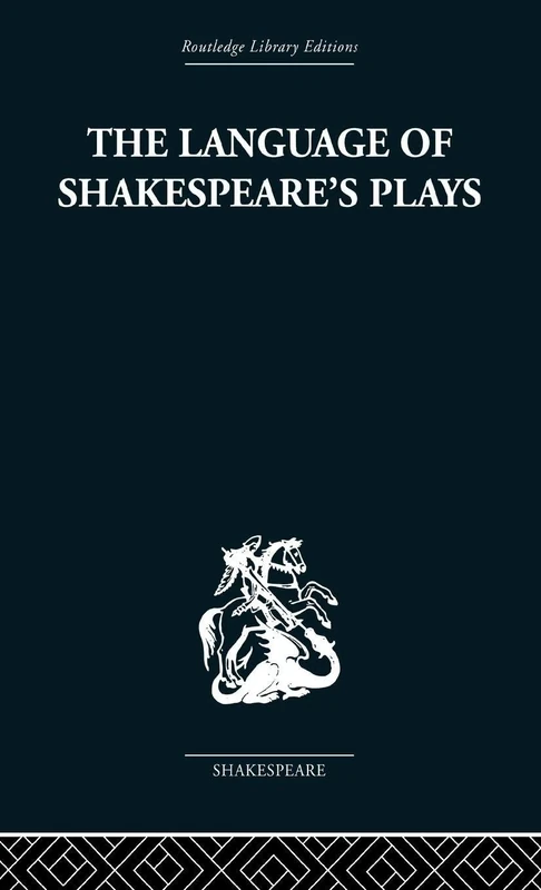 The Language of Shakespeare's Plays (Routledge Library Editions: Shakespeare, 14)