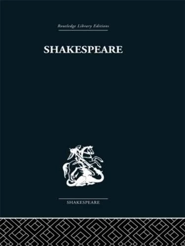 Shakespeare: The Dark Comedies to the Last Plays: from satire to celebration (Routledge Library Editions: Shakespeare)