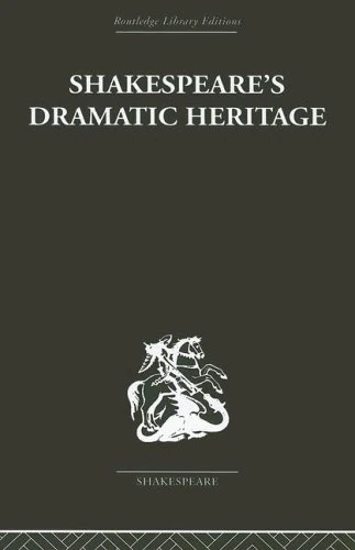 Shakespeare's Dramatic Heritage: Collected Studies in Mediaeval, Tudor and Shakespearean Drama (Routledge Library Editions: Shakespeare, 4)