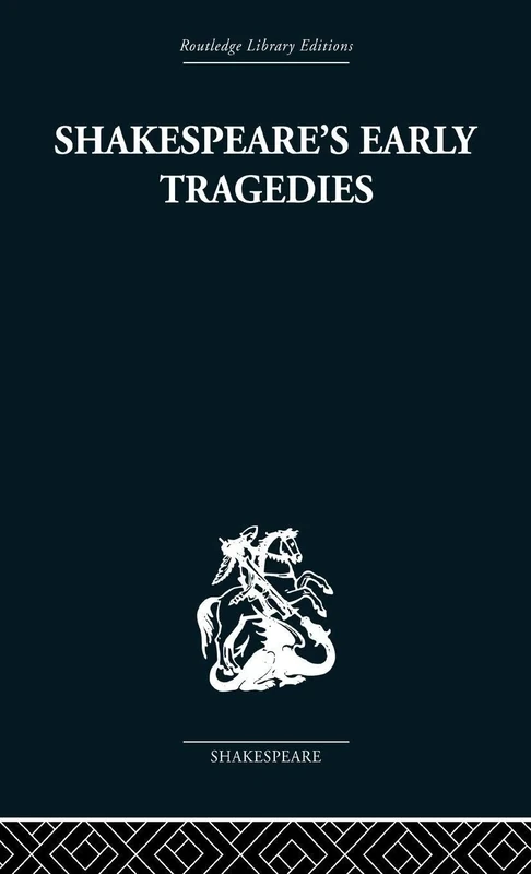 Shakespeare's Early Tragedies (Routledge Library Editions: Shakespeare)