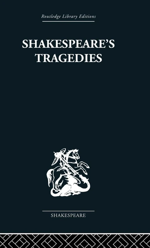 Shakespeare's Tragedies (Routledge Library Editions: Shakespeare, 2)