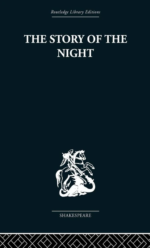 The Story of the Night: Studies in Shakespeare's Major Tragedies (Routledge Library Editions: Shakespeare)