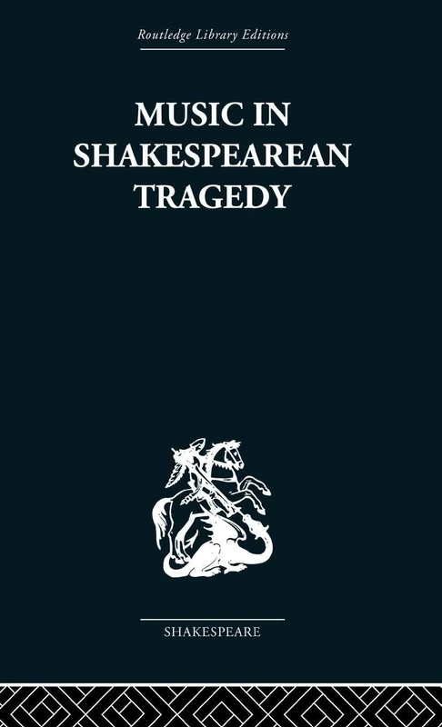 Music in Shakespearean Tragedy (Routledge Library Editions: Shakespeare)