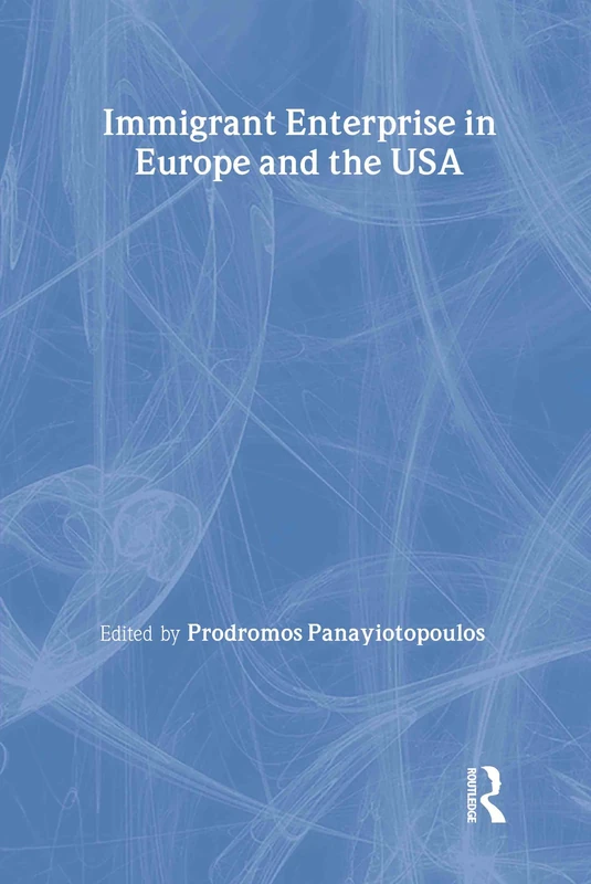 Routledge Immigrant Enterprise in Europe and the USA Book