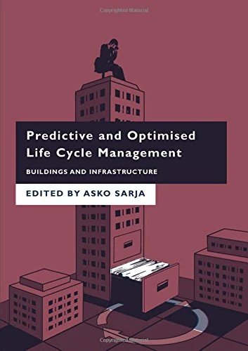 Predictive and Optimised Life Cycle Management: Buildings and Infrastructure