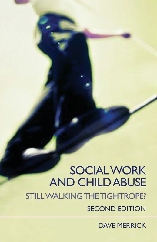 Social Work and Child Abuse: Still Walking the Tightrope? (State of Welfare)