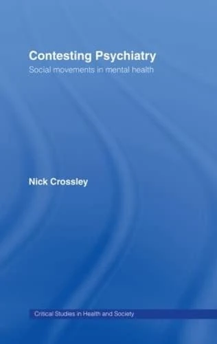 Routledge Contesting Psychiatry: Social Movements in Mental Health