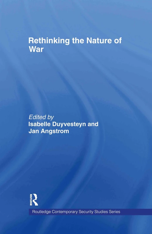 Rethinking the Nature of War (Contemporary Security Studies)
