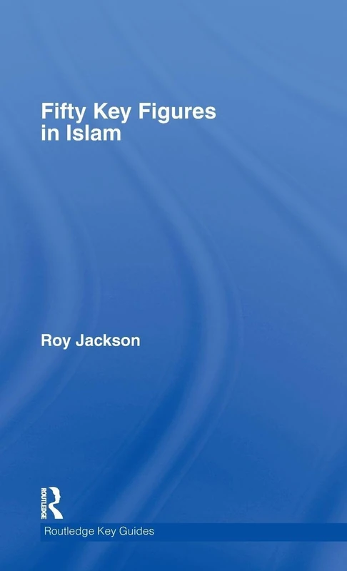 Fifty Key Figures in Islam (Routledge Key Guides)