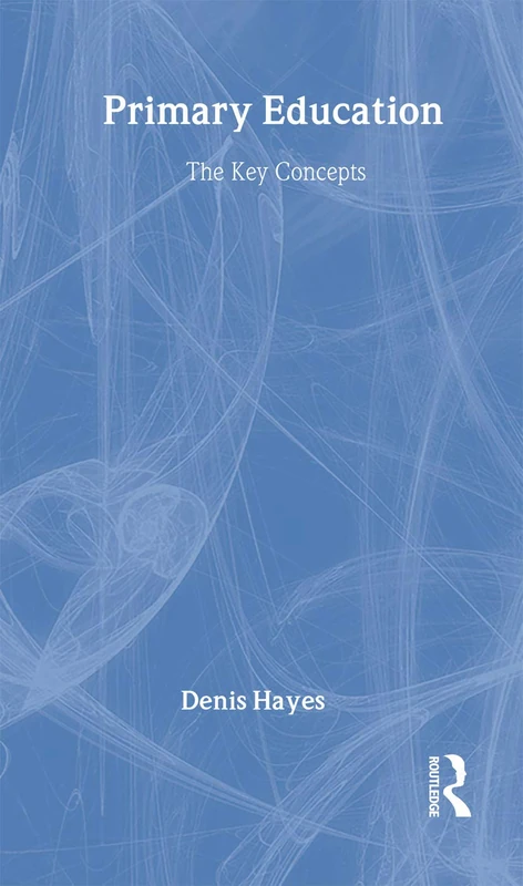 Primary Education: The Key Concepts (Routledge Key Guides)