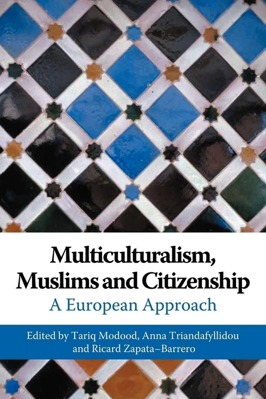 Multiculturalism, Muslims and Citizenship: A European Approach